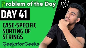 Day 41- Case-specific Sorting of Strings || String || GFG POTD 12 August