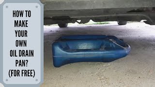 Information Oil Drain Pan For Zero Dollars! Update