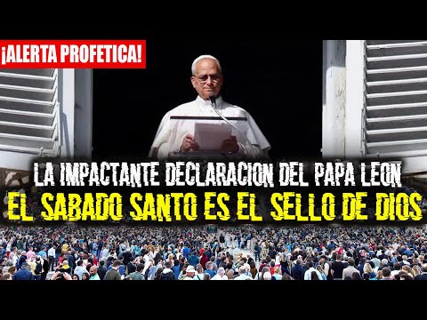 EL PAPA LEO ADMITE QUE EL SÁBADO SANTO ES EL SELLO DE DIOS ¡¡ESTO ES MALO!!