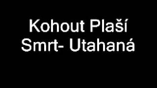 Kohout plaší smrt- Utahaná