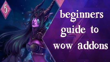 WoW Beginners Guide Part 5 : Basic Addons + My 5 Picks for Beginners