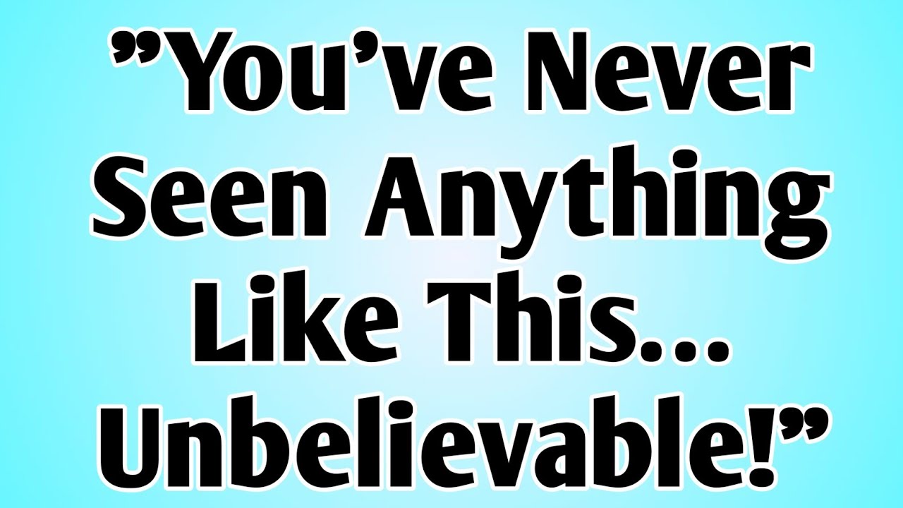 👉 Today new massage"You’ve Never Seen Anything Like This