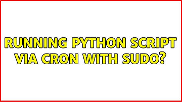 Running Python script via cron with sudo? (2 Solutions!!)
