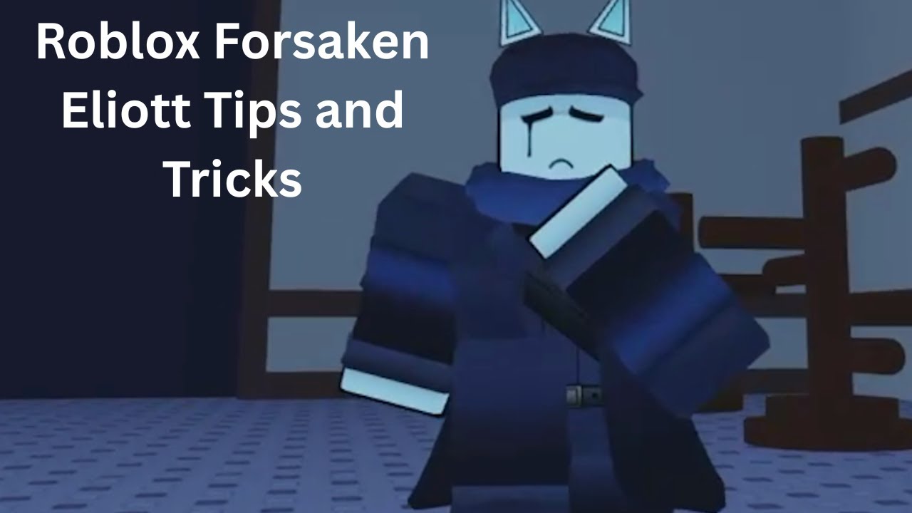 Roblox Forsaken - Eliott Tips and Tricks - YouTube