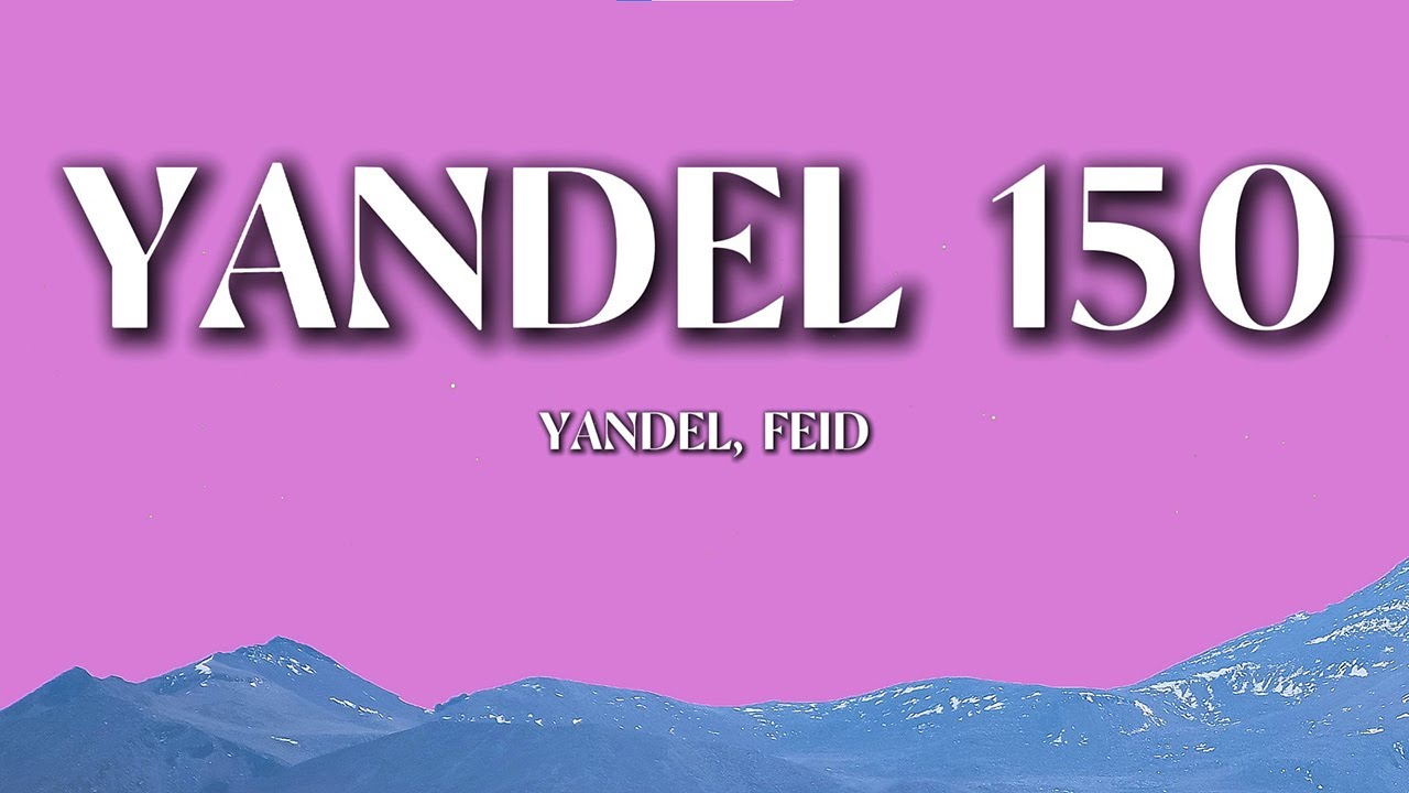 Yandel, Feid – Yandel 150 (Letra/Lyrics) | This One Always Hits Hard