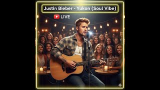 Justin Bieber  Yukon soul Vibe