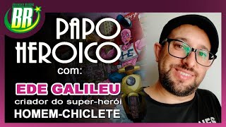 Papo Heroico, com Ede Galileu