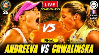 🔴 MIRRA ANDREEVA - MAJA CHWALINSKA [FINAL ROLAND GARROS] - COMENTANDO EN DIRECTO