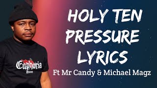 Holy Ten - Pressure Lyrics (ft. Mr. Candy, Michael Magz)