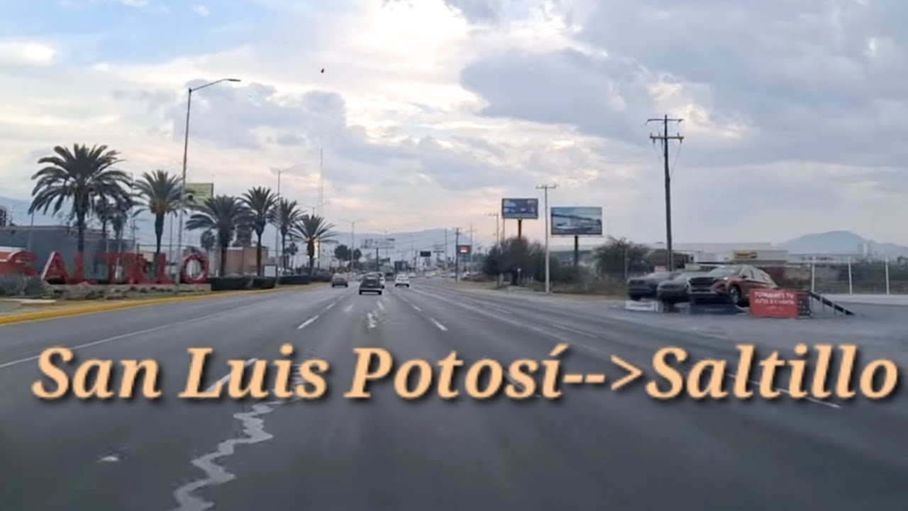 de San Luis Potosí a Saltillo ( San Luis Potosí- Tamaulipas- Nuevo León- Coahuila )