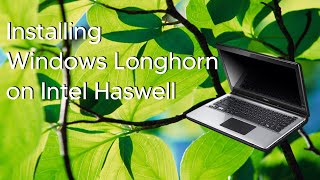 Windows Longhorn on Intel Haswell