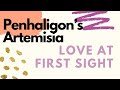 Penhaligon's Artemisia | Love at First Sight!