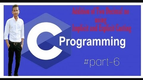 Addition of two Decimal number using Implicit and Explicit Casting | C Tutorial Programming Language