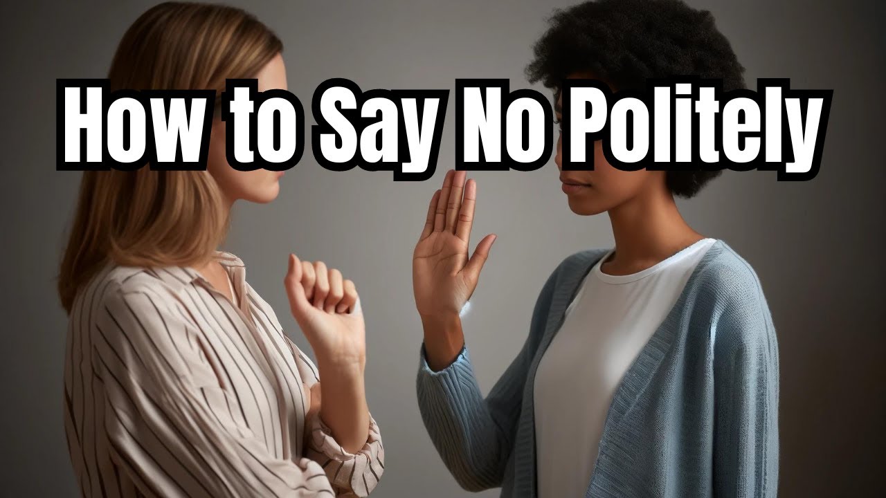 How to Say No Politely and Confidently Without Guilt - YouTube