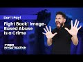 Image-Based Abuse Is a Crime! Don’t Pay. Fight Back!