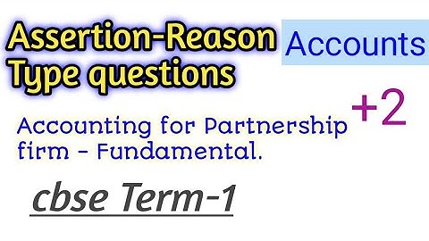 Assertion-Reason based questions Accounts +2 (Term -1) Accounting for Partnership - Fundamental.