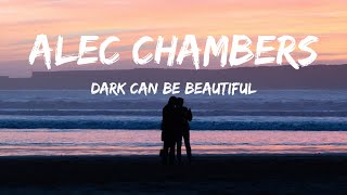 Alec Chambers - Dark can be beautiful [Lyrics]