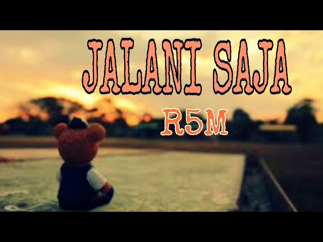 Jalani Saja _ R5M _ Flobamorasta class=