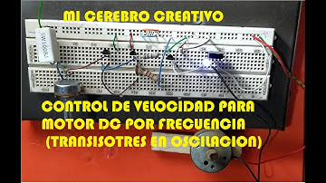 CONTROL DE VELOCIDAD PARA MOTOR DC, POR FRECUENCIA (PRACTICA CON TRANSISTORES BIPOLARES)