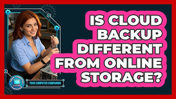 Is Cloud Backup Different From Online Storage?