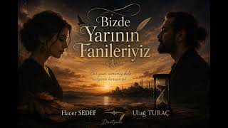 Hacer Sedef - Uluğ Turaçbizde Yarının Fanileriyiz|
