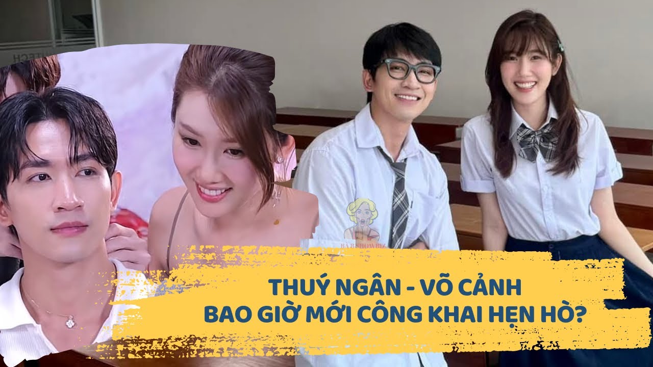 Võ Cảnh - Thuý Ngân ‘rải đường’ bằng loạt hành động chỉ couple mới có, bao giờ mới công khai?