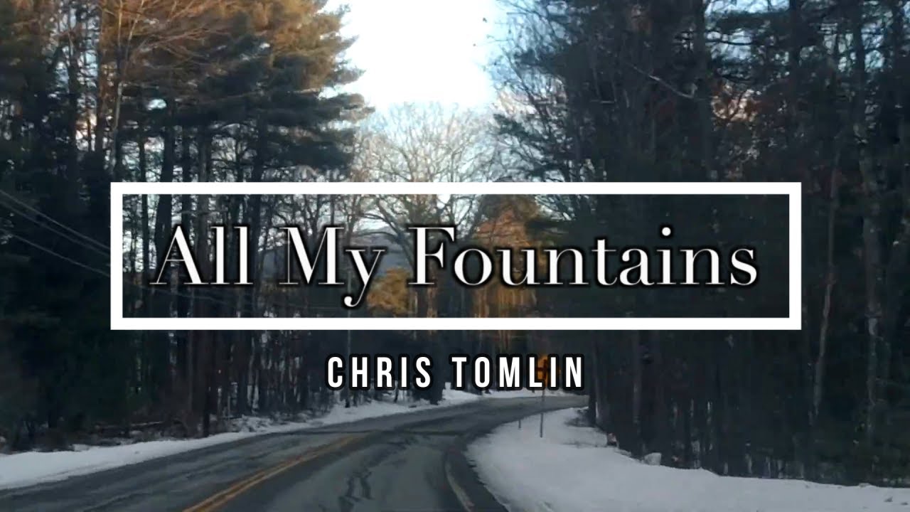 🔴 ALL MY FOUNTAINS (with Lyrics) Chris Tomlin YouTube