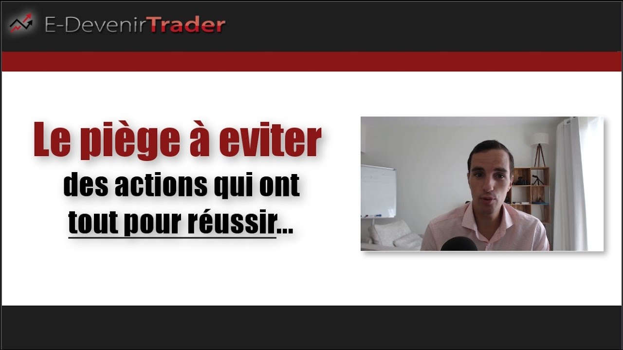 Le piége à eviter sur les actions qui ont tout pour réussir YouTube Le piége à eviter sur les actions qui ont tout pour réussir YouTube