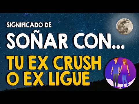 ¿Que significa soñar con tu ex crush o tu ex ligue? ❤ Sueños con un ex amor ❤