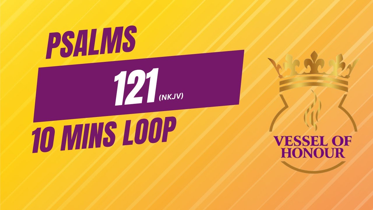 Psalms 121 - 10 mins  Loop version