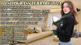 DJ SLOW BASS TERBARU 2024-DJ PIPI MIMI PIPI MIMI-DJ JANGAN TANYA BAGAIMANA ESOK 🎶