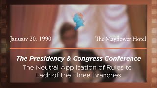 1990 Presidency & Congress Conference, The Neutral Application of Rules to the Three Branches