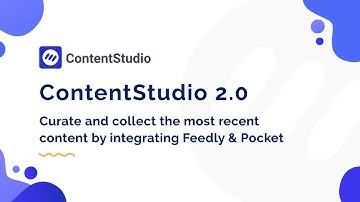 Curate and Collect the most Recent content by integrating Feedly and Pocket with ContentStudio
