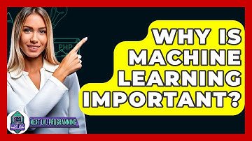 Why Is Machine Learning Important? - Next LVL Programming