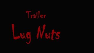 Lug Nuts - Movie Trailer