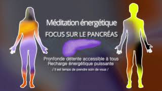 #Focus PANCRÉAS Méditation guidée énergétique / Pleine conscience / Bien-être et détente pour Tous.