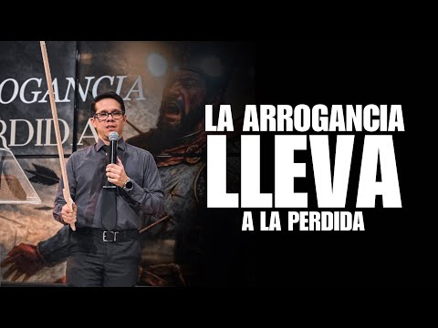 LA ARROGANCIA CONDUCE A LA PERDIDA