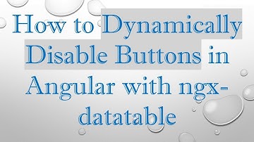 How to Dynamically Disable Buttons in Angular with ngx-datatable