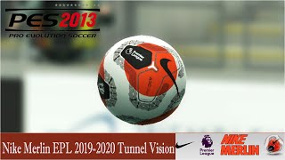 PES 2013 Balls Nike Merlin EPL 2019 2020 Tunnel Vision