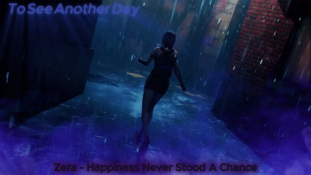 To See Another Day - Zera - Happiness Never Stood A Chance