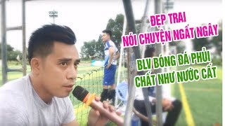 Bình luận viên bóng đá phủi Phúc Anh chất nhất khu vực trái đất - BLV Quang Huy cũng phải thua xa