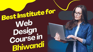 Best Institute for Web Design Course in Bhiwandi | Top Web Design Training in Bhiwandi