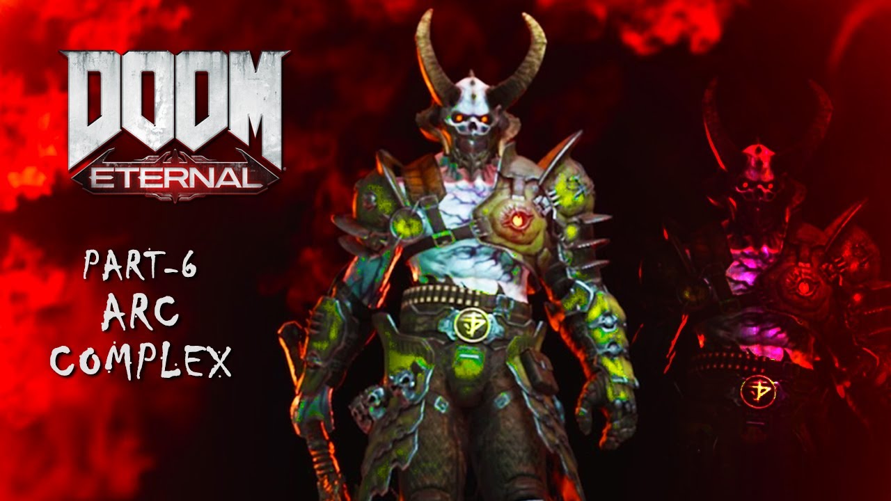 Doom Eternal - Arc Complex Walkthrough! Part 6! - YouTube