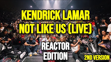 Kendrick Lamar - Not Like Us Live - REACTION MASHUP/COMPILATION - Remake/Updated