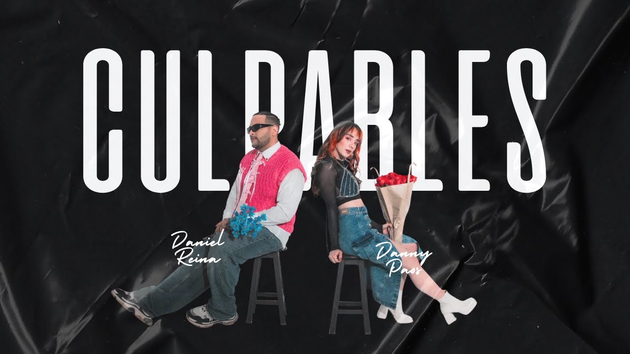 DANIEL REINA Ft. Danny Paos - CULPABLES - (Official Music Video) - YouTube