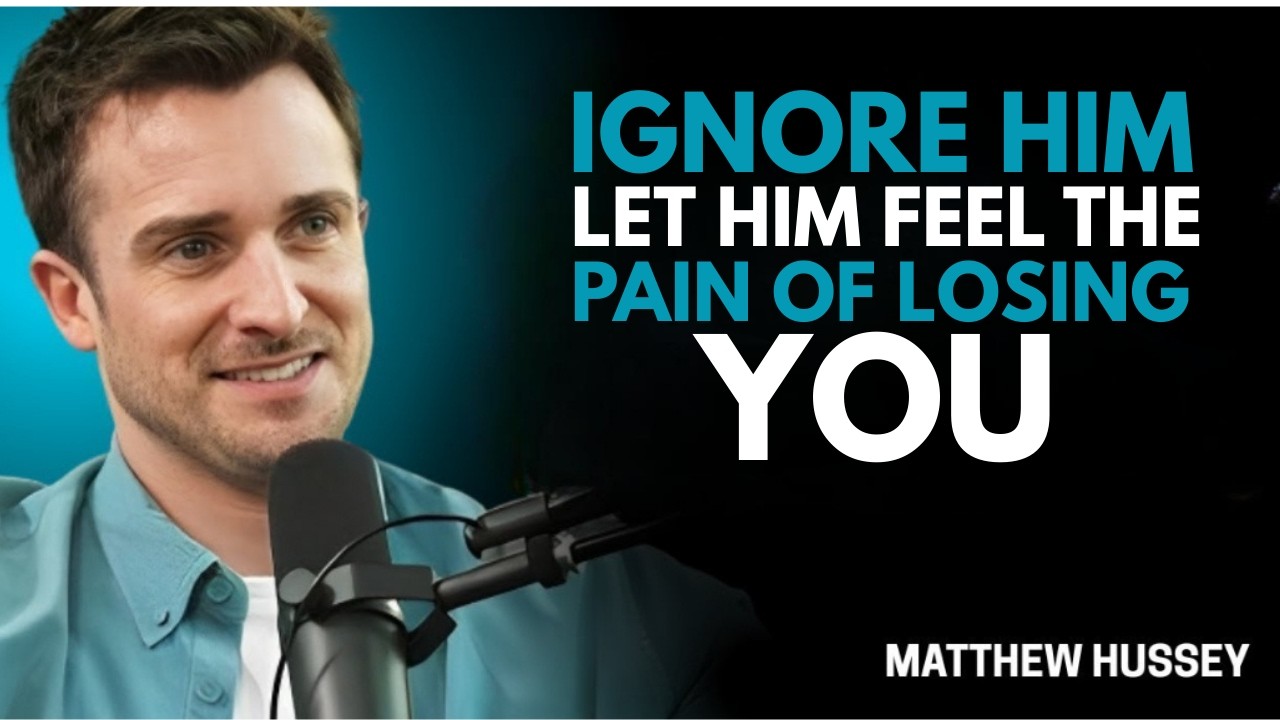 IGNORE HIM – Let Him Feel the Pain of Losing You | Matthew Hussey