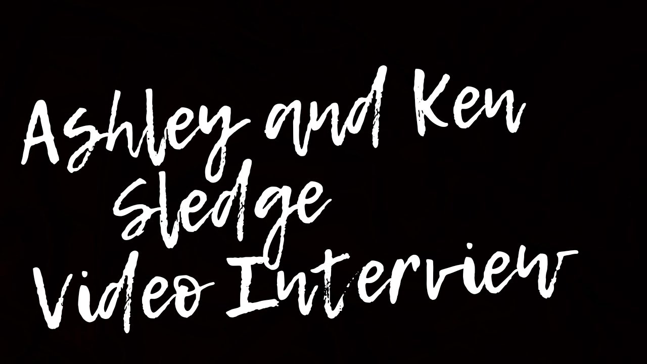 Ashley and Ken Sledge Video Interview