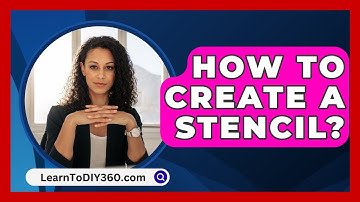 How To Create A Stencil? - LearnToDIY360.com
