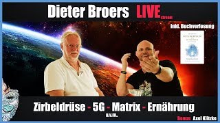 🔴 Dieter Broers Live! - Zirbeldrüse, 5G, Matrix & Ernährung (Bonus: Axel Klitzke)