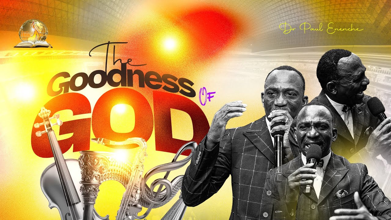 THE GOODNESS OF GOD || BY DR. PAUL ENENCHE - thejesusculture